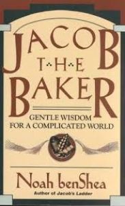 Jacob The Baker. Gentle Wisdom For A Complicated World