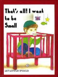 That’s All! I Want to be Small