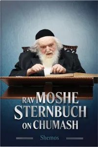 Rav Moshe Sternbuch on Chumash Shemos