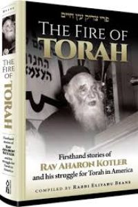 The Fire of Torah – Stories from Rav Aharon Kotler