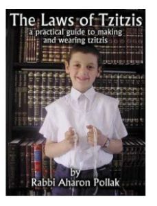The Laws Of Tzitzis :A practical guide to making and wearing Tzitsis