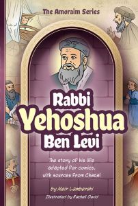 Amoraim Series 5: R’ Yehoshua Ben Levi