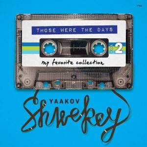 YAAKOV SHWEKEY – THOSE WERE THE DAYS 2