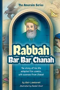 Amoraim Series 9: Rabbah Bar Bar Chana
