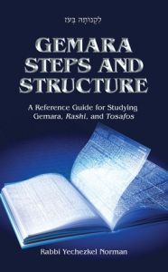 Gemara Steps and Structure A Reference Guide for Studying Gemara, Rashi, and Tosafos