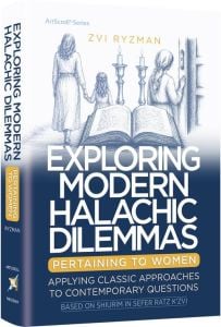 Exploring Modern Halachic Dilemmas Pertaining to Women