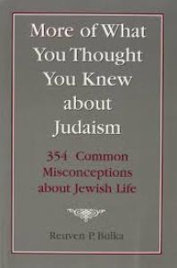 More of what you thought you knew about Judaism