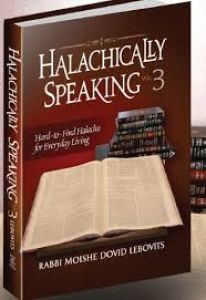 Halachically Speaking Vol 3