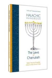HALCHIC HANDBOOK: THE LAWS OF CHANUKAH
