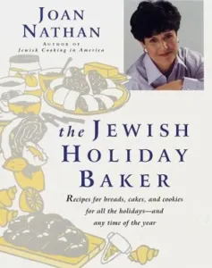 The Jewish Holiday Baker : Recipes for Breads, Cakes, and Cookies