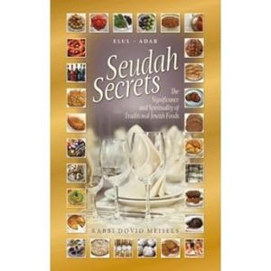 Seudah Secrets – Elul to Adar