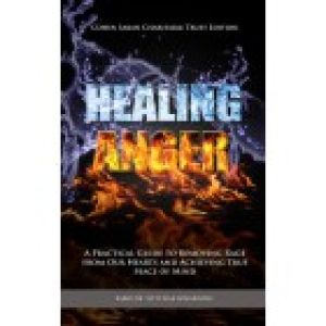 Healing Anger – Practical Guide to Removing Rage