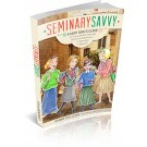 Seminary Savvy – Every Girl’s Guide