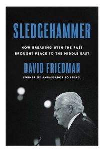 Sledgehammer: How Breaking with the Past Brought Peace to the Middle East