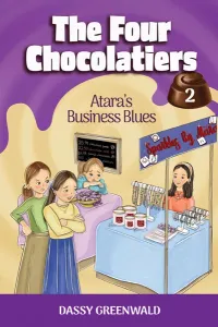 The Four Chocolatiers Book #2: Atara’s Business Blues