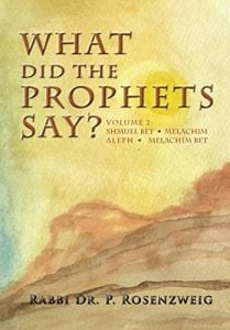 What Did The Prophets Say? Volume 2: Shmuel Bet, Melachim Aleph, Melachim Bet