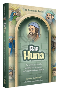 Amoraim Series 11: Rav Huna