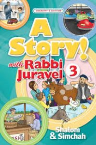 A Story! with Rabbi Juravel 3 -Shalom and Simcha