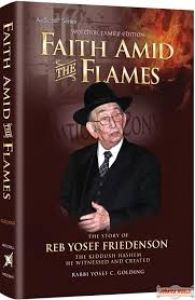 Faith Amid The Flames The Story of Reb Yosef Friedenson