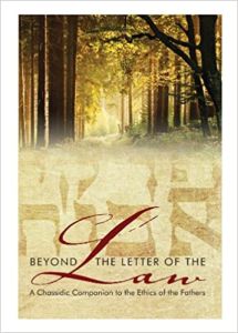 Beyond the Letter of the Law: A Chassidic Companion to the Ethics of the Fathers