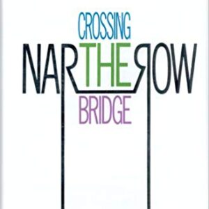 Crossing the Narrow Bridge- A Practical guide to Rebbe Nachman's teachings