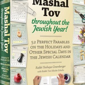 Mashal Tov 2. 52 Perfect Parables On The Holidays and Other Special Days on the Jewish Calendar