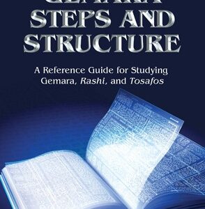 Gemara Steps and Structure A Reference Guide for Studying Gemara, Rashi, and Tosafos