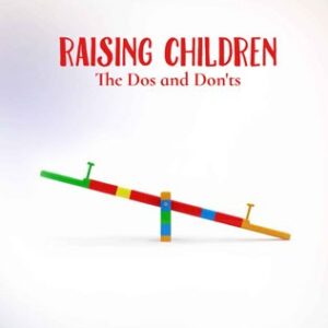 Raising Children The Dos and Donts