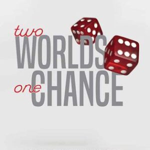 Two Worlds, One Chance