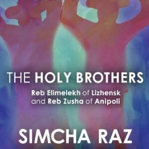 The Holy Brothers Reb Elimelekh of Lizhensk and Reb Zusha of Anipoli