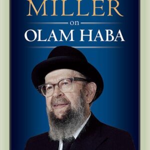 RAV AVIGDOR MILLER ON OLAM HABA