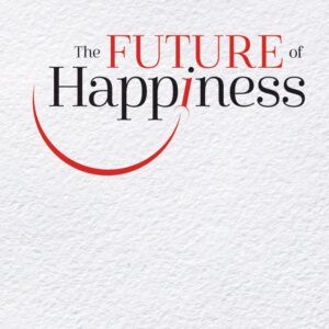 The Future Of Happiness