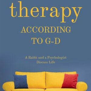 Therapy According To G-D -A Rabbi And A Psychologist Discuss Life