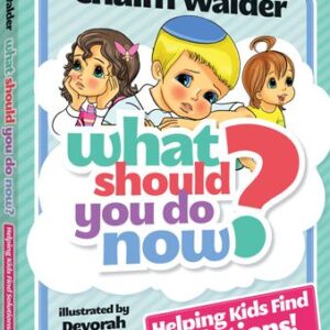 What Should You Do Now? Helping Kids Find Solutions!
