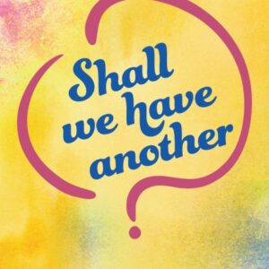 Shall We Have Another?