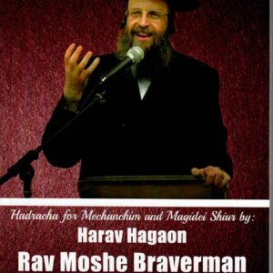 Rabbi Moshe Braverman Hadracha for Mechanchim