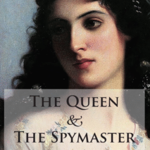The Queen & The Spymaster- A Novel Based on the Story of Esther