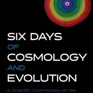 Six Days of Cosmology and Evolution