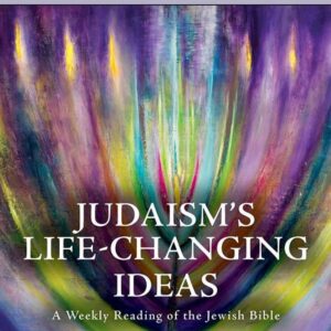 Judaism's Life-Changing Ideas