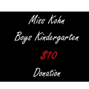 $10 Miss Kohn Kindergarten Fund