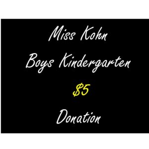 $5 Miss Kohn Kindergarten Fund