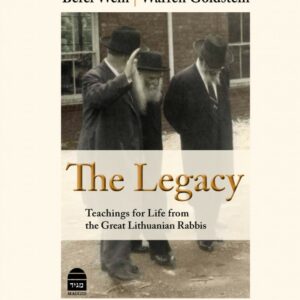 The Legacy - Teachings for Life from the Great Lithuanian Rabbis
