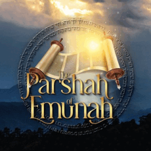 The Parshah of Emunah