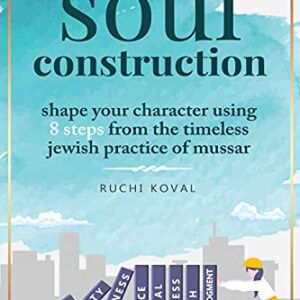 Soul Construction: Shape Your Character Using 8 Steps from the Timeless Jewish Practice of Mussar Paperback