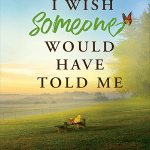 I WISH SOMEONE WOULD HAVE TOLD ME - hardcover