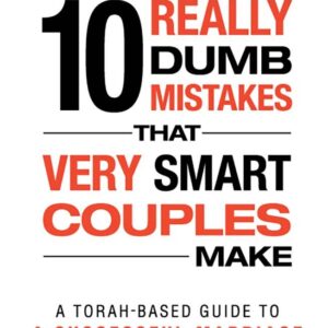 10 Really Dumb Mistakes that Very Smart Couples Make