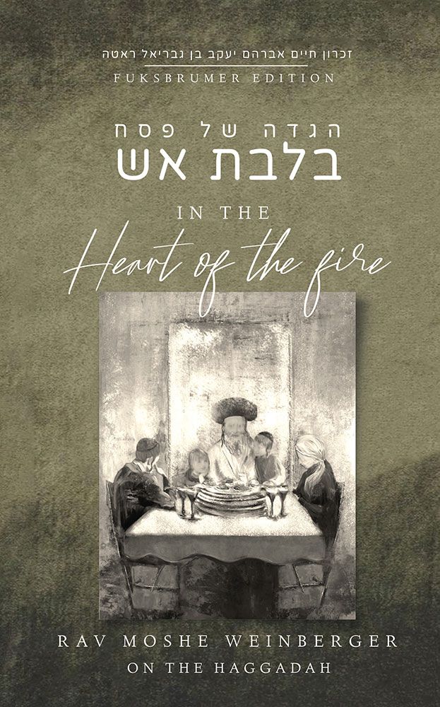 In the Heart of the Fire - Rav Moshe Weinberger On The Haggadah