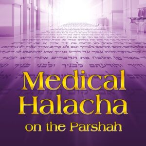 Medical Halacha on the Parsha