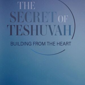 The Secret Of Teshuvah