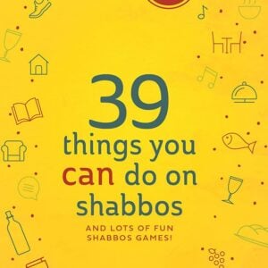 39 Things You CAN Do On Shabbos For Kids